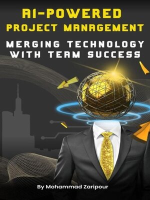 cover image of AI-Powered Project Management Merging Technology with Team Success